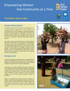 Empowering Women One Community at a Time The Mekhe Solar Cooker Project Description The project aimed to create a model for the sustainable use of renewable energy and regeneration of plant resources. The