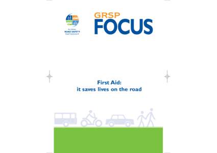 FOCUS First Aid: it saves lives on the road GRSP FOCUS