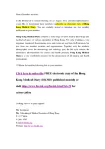 Dear all member societies, In the Federation’s Council Meeting on 23 August 2012, attended representatives would like to recommend their members tosubscribe an electronic copy of Hong Kong Medical Diary. You are cordia