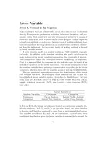 Latent Variable Jeroen K. Vermunt & Jay Magidson Many constructs that are of interest to social scientists can not be observed directly. Examples are preferences, attitudes, behavioral intentions, and personality traits.