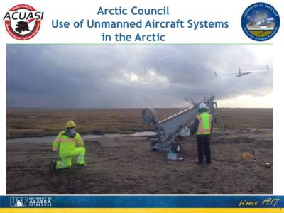 Arctic Council Use of Unmanned Aircraft Systems in the Arctic Marty W. Rogers, Director  1