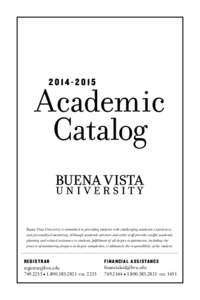 Academic Catalog Buena Vista University is committed to providing students with challenging academic experiences and personalized mentoring. Although academic advisors and other staff provide careful academic