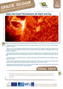 Radio Red Dwarf Broadcasts All Night and Day  Have you ever heard of solar flares? A solar flare is a giant explosion on the surface of the Sun. It blows billions of particles into space. When some of those charged parti