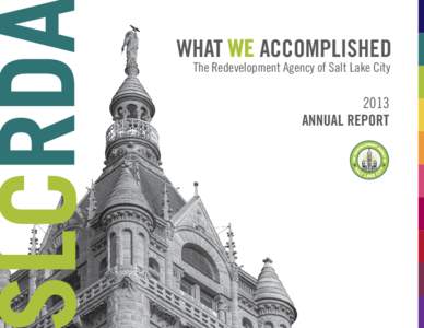 WHAT WE ACCOMPLISHED The Redevelopment Agency of Salt Lake City 2013 ANNUAL REPORT