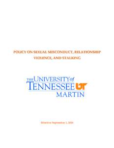 POLICY ON SEXUAL MISCONDUCT, RELATIONSHIP VIOLENCE, AND STALKING Effective September 1, 2016  TABLE OF CONTENTS