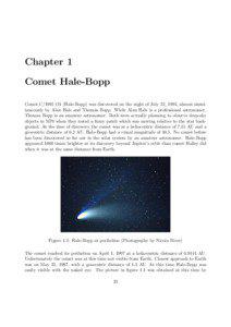 Chapter 1 Comet Hale-Bopp Comet C/1995 O1 (Hale-Bopp) was discovered on the night of July 22, 1995, almost simultaneously by Alan Hale and Thomas Bopp. While Alan Hale is a professional astronomer,