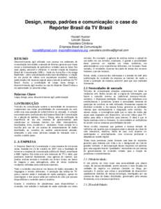  Design, xmpp, padrões e comunicação: o case do  Repórter Brasil da TV Brasil Hozielt Huston Lincoln Sousa Yasodara Córdova Empresa Brasil de Comunicação