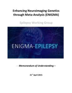 Enhancing	
  Neuroimaging	
  Genetics	
   through	
  Meta-­‐Analysis	
  (ENIGMA)	
   	
   Epilepsy	
  Working	
  Group	
    	
  