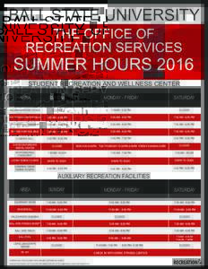 BALL STATE UNIVERSITY  SUMMER HOURS 2016 STUDENT RECREATION AND WELLNESS CENTER AREA
