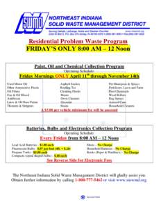 Residential Problem Waste Program FRIDAY’S ONLY 8:00 AM – 12 Noon Paint, Oil and Chemical Collection Program Operating Schedule:  Friday Mornings ONLY April 11th through November 14th