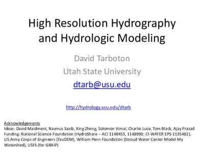 High Resolution Hydrography and Hydrologic Modeling David Tarboton Utah State University  http://hydrology.usu.edu/dtarb