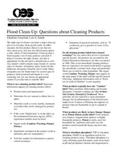 Flood Clean-Up: Questions about Cleaning Products Charlotte Crawford, Lois E. Smith The right type of cleaner can make a major clean-up job or an everyday clean-up job easier. In either situation, the best product choice