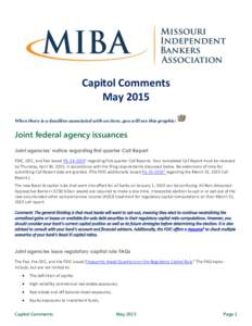 Capitol Comments May 2015 When there is a deadline associated with an item, you will see this graphic: Joint federal agency issuances Joint agencies’ notice regarding first quarter Call Report