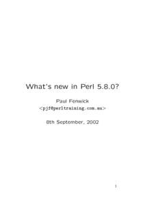 What’s new in Perl 5.8.0? Paul Fenwick <> 8th September, 