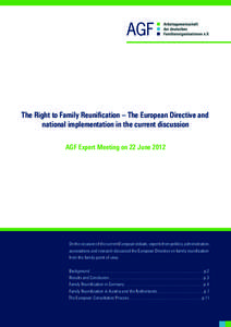 The Right to Family Reunification – The European Directive and national implementation in the current discussion AGF Expert Meeting on 22 June 2012 On the occasion of the current European debate, experts from politics,