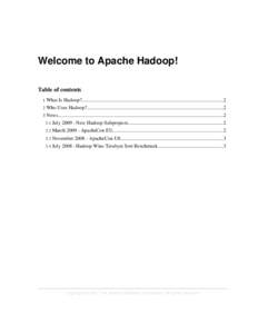 Welcome to Apache Hadoop! Table of contents 1 What Is Hadoop?................................................................................................................2