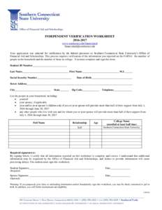 INDEPENDENT VERIFICATION WORKSHEETwww.southernct.edu/financialaid  Your application was selected for verification by the federal processor or Southern Connecticut State University’