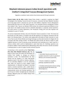 Maybank Indonesia powers Indian branch operations with Intellect’s Integrated Treasury Management System Regulatory compliance ready solution drives business growth through automation Chennai (India), July 05, 2016: In