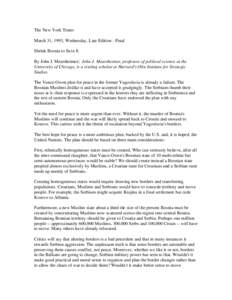 The New York Times March 31, 1993, Wednesday, Late Edition - Final Shrink Bosnia to Save It By John J. Mearsheimer; John J. Mearsheimer, professor of political science at the University of Chicago, is a visiting scholar 