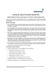 Inmarsat plc reports First Quarter Results 2016 Market headwinds continue, good progress on GX launch, material Ligado upside London, UK: 5 MayInmarsat plc (LSE: ISAT.L), the leading provider of global mobile sate