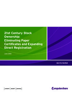 21st Century Stock Ownership: Eliminating Paper Certificates and Expanding Direct Registration June 2013