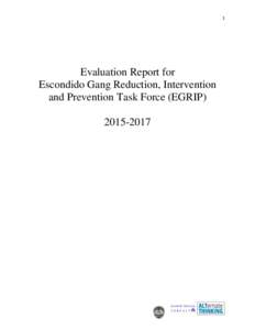 1  Evaluation Report for Escondido Gang Reduction, Intervention and Prevention Task Force (EGRIP