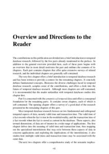 Overview and Directions to the Reader The contributions in this publication are divided into a brief introduction to temporal database research, followed by the five parts already mentioned in the preface. In addition to