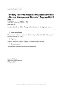 Australian Capital Territory  Territory Records (Records Disposal Schedule – School Management Records) Approval[removed]No 1) Notifiable instrument NI2013—373