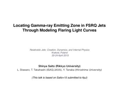 Locating Gamma-ray Emitting Zone in FSRQ Jets Through Modeling Flaring Light Curves Relativistic Jets: Creation, Dynamics, and Internal Physics Krakow, PolandApril 2015