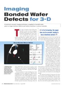 Imaging Bonded Wafer Defects for 3-D A practical, acoustic imaging technique is applied to bonded wafer pairs to image interface defects and wafer scratches in various materials. he range of products whose fabrication