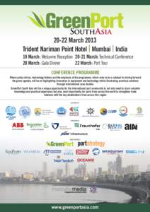 20-22 March 2013 Trident Nariman Point Hotel l Mumbai l India 19 March: Welcome ReceptionMarch: Technical Conference 20 March: Gala Dinner 22 March: Port Tour CONFERENCE PROGRAMME