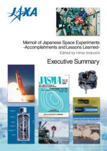 EXECUTIVE SUMMARY Foreword This booklet is the executive summary of a report,“Memoir of Japanese Space Experiments-Accomplishment and Lessons Learned ”