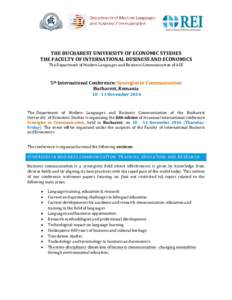 THE BUCHAREST UNIVERSITY OF ECONOMIC STUDIES THE FACULTY OF INTERNATIONAL BUSINESS AND ECONOMICS The Department of Modern Languages and Business Communication of ASE 5th International Conference: Synergies in Communicati