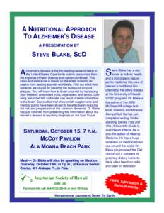 A NUTRITIONAL APPROACH TO ALZHEIMER’S DISEASE A PRESENTATION BY STEVE BLAKE, SCD