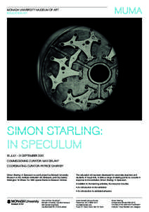 MONASH UNIVERSITY MUSEUM OF ART Education Kit Simon Starling: In Speculum 18 July – 21 September 2013