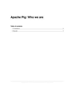 Apache Pig: Who we are Table of contents 1 Committers......................................................................................................................... 2 2 Emeriti..................................