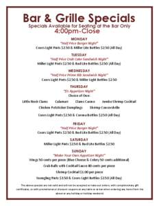 Bar & Grille Specials Specials Available for Seating at the Bar Only 4:00pm-Close  MONDAY
