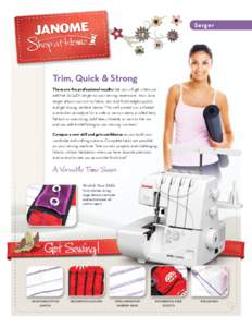 Serger  Trim, Quick & Strong These are the professional results that you will get when you add the S1234DX serger to your sewing repertoire. Your Juno serger allows you to trim fabric, sew and finish edges quickly