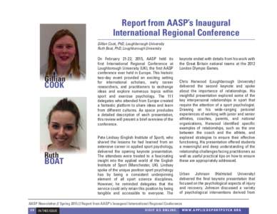 Report from AASP’s Inaugural International Regional Conference Gillian Cook, PhD, Loughborough University Ruth Boat, PhD, Loughborough University  Gillian