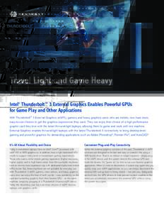 Travel Light and Game Heavy Intel® Thunderbolt™ 3 External Graphics Enables Powerful GPUs for Game Play and Other Applications With Thunderbolt™ 3 External Graphics (eGFX), gamers and heavy graphics users who are mo