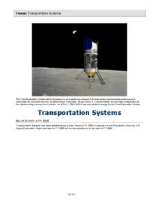 Theme: Transportation Systems  The Crew Exploration Vehicle will be developed in an evolutionary program that emphasizes demonstrated performance in preparation for lunar test missions and future Mars exploration. Shown 
