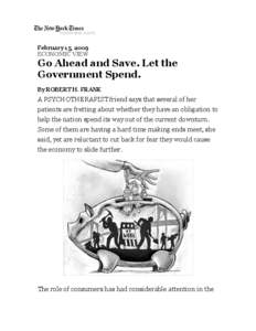 February 15, 2009 ECONOMIC VIEW Go Ahead and Save. Let the Government Spend. By ROBERT H. FRANK