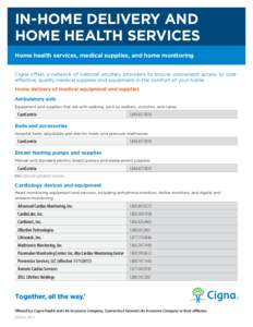 IN-HOME DELIVERY AND HOME HEALTH SERVICES Home health services, medical supplies, and home monitoring Cigna offers a network of national ancillary providers to ensure convenient access to costeffective, quality medical s