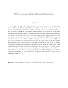 CDS as Insurance: Leaky Lifeboats in Stormy Seas  Abstract In this paper we update the traditional insurance economics framework to incorporate key features of the credit default swap (CDS) market. First, we allow for as