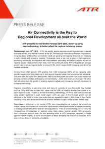 Air Connectivity is the Key to Regional Development all over the World ATR presents its new Market Forecast, drawn up using new methodology to better reflect the regional turboprop market th