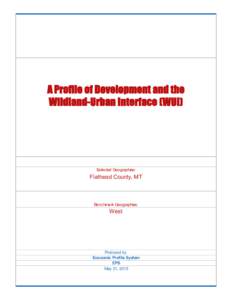 A Profile of Development and the Wildland-Urban Interface (WUI) Selected Geographies:  Flathead County, MT