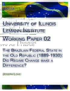University of Illinois Lemann Institute Working Paper 02 The Brazilian Federal State in the Old Republic): Did Regime Change make a
