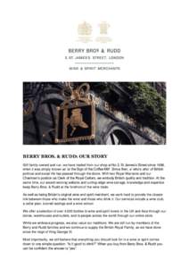 BERRY BROS. & RUDD: OUR STORY Still family-owned and run, we have traded from our shop at No.3, St James’s Street since 1698, when it was simply known as ‘at the Sign of the Coffee Mill’. Since then, a ‘who’s w