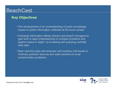 BeachCast Key Objectives • The development of an understanding of public knowledge based on public information collected at the local context • Unbiased information allows citizens and beach managers to gain both a r