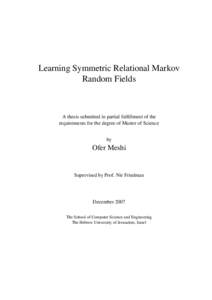 Learning Symmetric Relational Markov Random Fields A thesis submitted in partial fulfillment of the requirements for the degree of Master of Science by